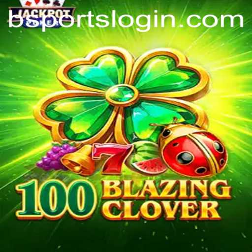 Exploring the Thrilling World of 100BlazingClover: The Ultimate bsports Experience
