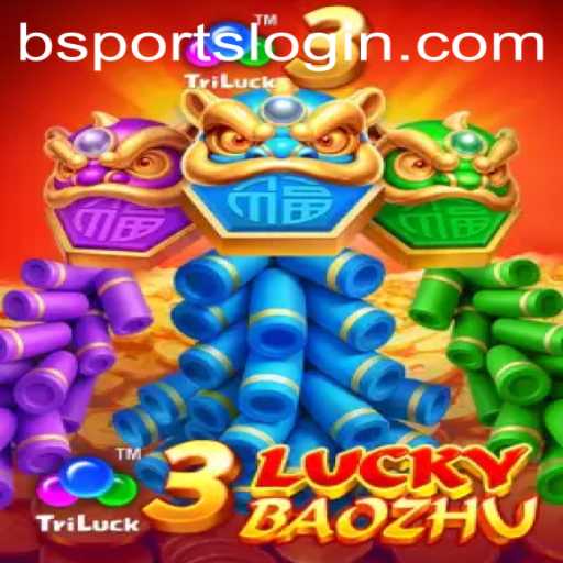 Exploring the Thrills of 3LuckyBaozhu in the World of BSports