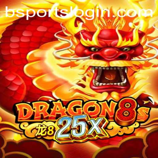 Exploring Dragon8s25x: A New Era in Gaming with bsports