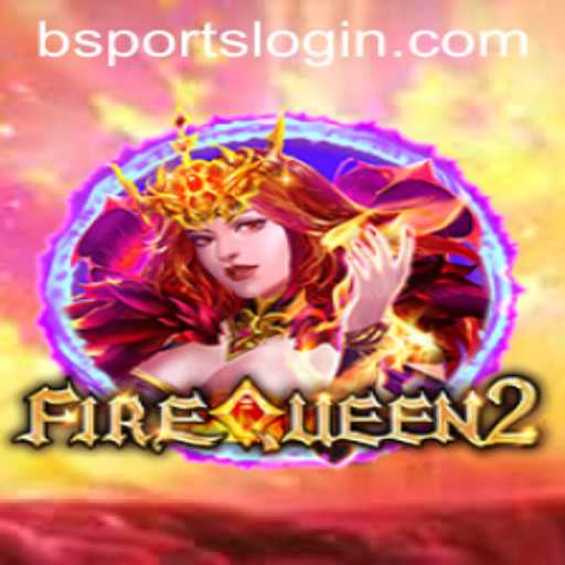 Exploring FireQueen2: A Revolutionary Game in bsports