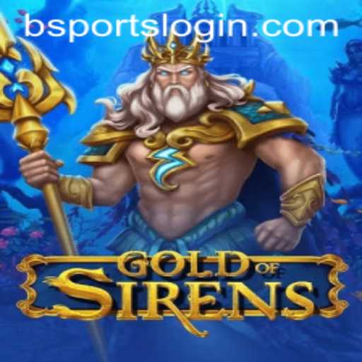 Discover the Thrills of GoldofSirens: A New Era in bsports Gaming