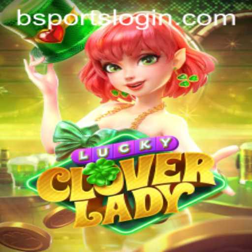 Exploring the Thrilling World of LuckyCloverLady and Its Impact on bSports