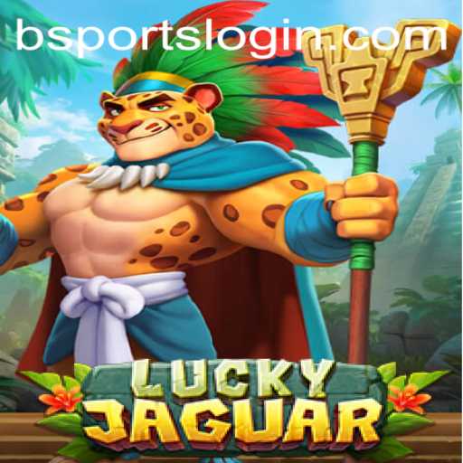 Exploring the Thrills of LuckyJaguar: Unleashing the Power of bsports