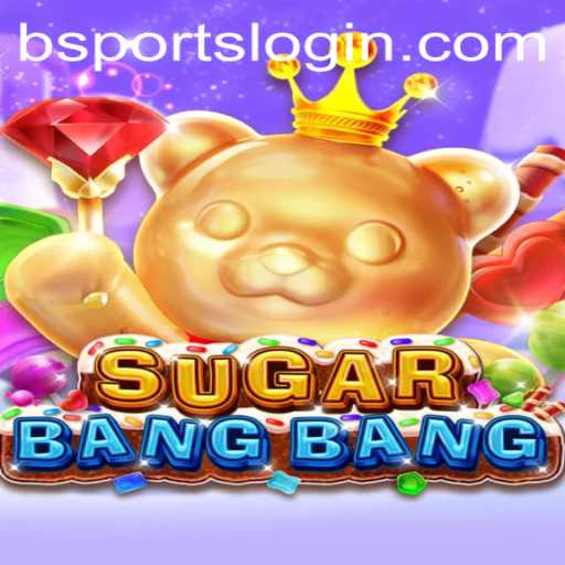 Exploring SUGARBANGBANG: A Thrilling Adventure in the World of bsports