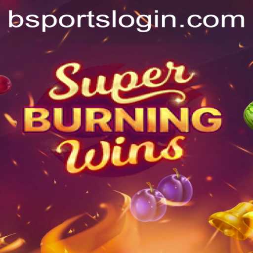 Exploring the Thrilling World of SuperBurningWins: A Classic Slot Experience with Bsports Integration
